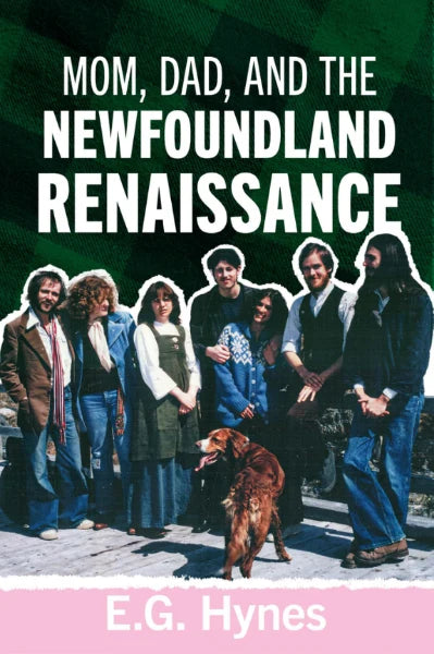 Mom, Dad, and the Newfoundland Renainssance - E.G. Hynes