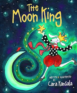 The Moon King - Written & Illustrated by Cara Kansala