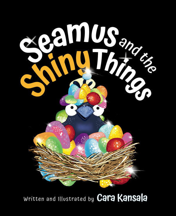 Seamus and the Shiny Things - Written & Illustrated by Cara Kansala