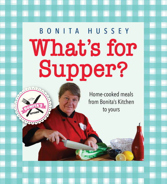 What’s for Supper: Home-cooked meals from Bonita’s Kitchen to Yours