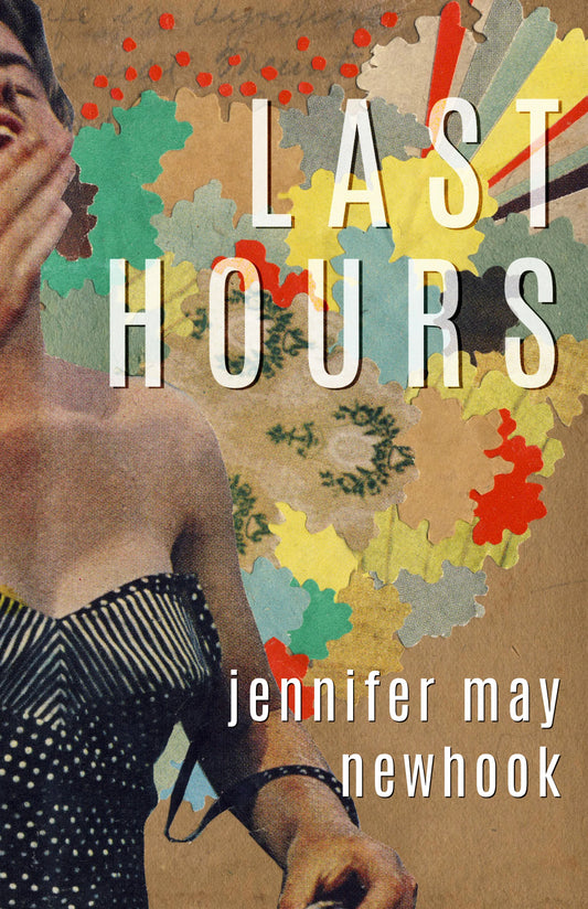 Last Hours: Poems By Jennifer May Newhook