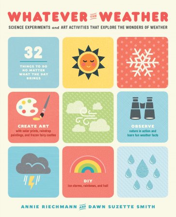 Whatever the Weather by Annie Riechmann & Dawn Suzette Smith