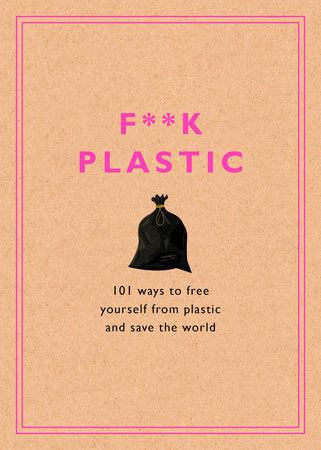 F**K PLASTIC by Rodale Sustainability