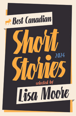 Best Canadian Stories 2024 - Selected by Lisa Moore