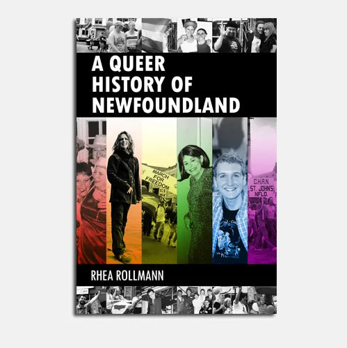 A Queer History Of Newfoundland - Rhea Rollmann