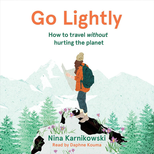 Go Lightly How to travel without hurting the planet