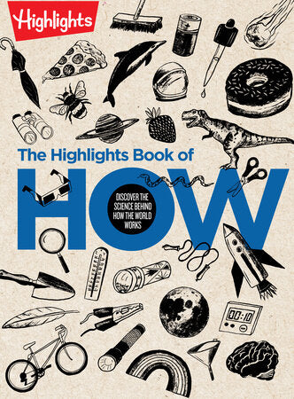 The Highlights Book of How - Discover the Science Behind How the World Works, Hands-On Activities & Experiments for Kids, 100+ Activities to Learn How Science Works