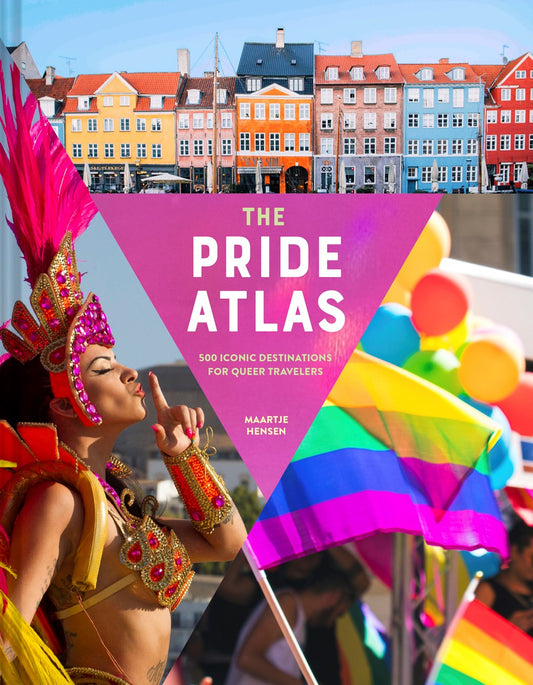 The Pride Atlas: 500 Iconic Destinations for Queer Travelers by Maartje Hensen
