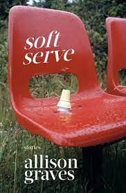 Soft Serve by Allison Graves