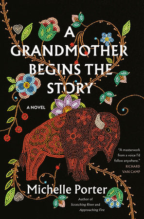 A Grandmother Begins the Story: A Novel - Michelle Porter