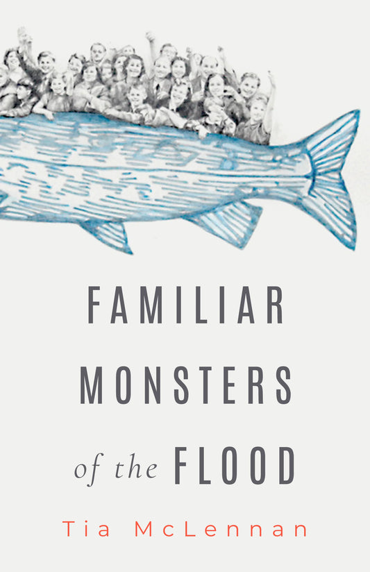 Familiar Monster of the Flood: Poems by Tia McLennan