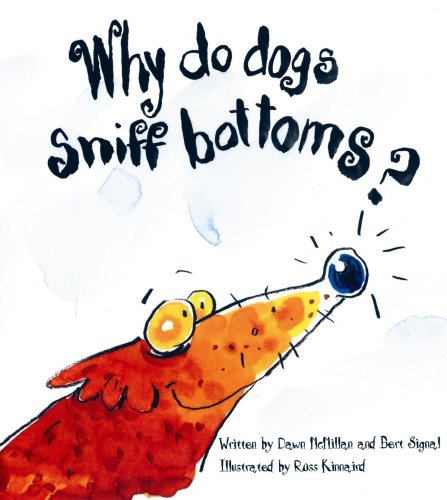 Why Do Dogs Sniff Bottoms? by Dawn McMillan