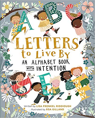 Letters to Live By: An Alphabet Book with Intention by Lisa Frenkel Riddiough
