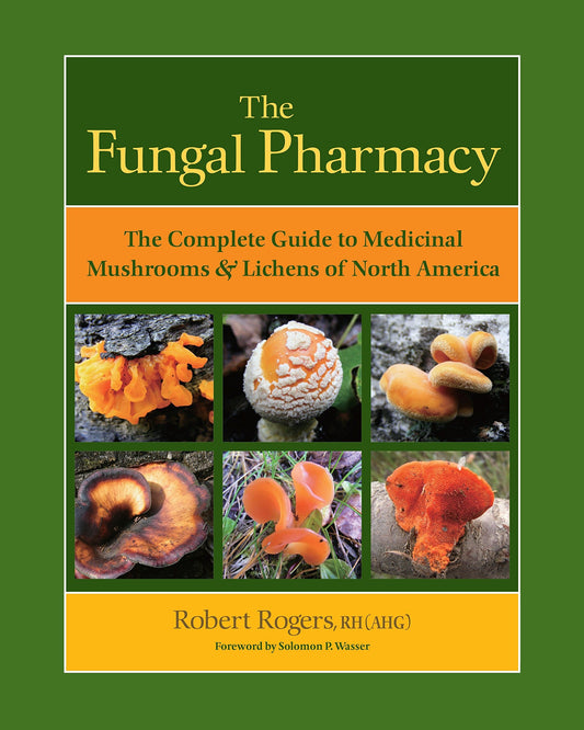 The Fungal Pharmacy by Robert Rogers