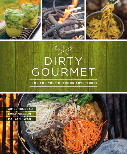 Dirty Gourmet by Aimee Trudeau, Emily Nielson & Mai-Yan Kwan