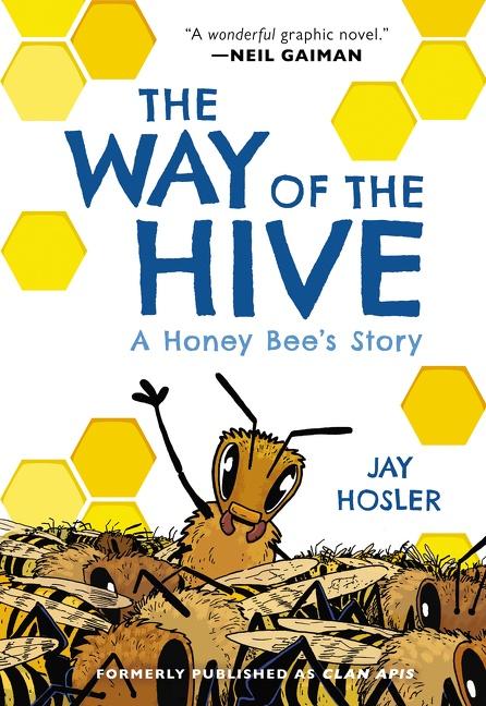 The Way of the Hive: A Honey Bee's Story by Jay Hosler
