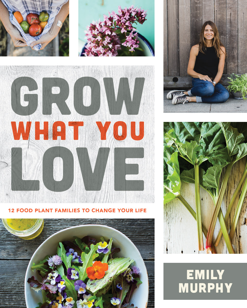Grow What You Love by Emily Murphy