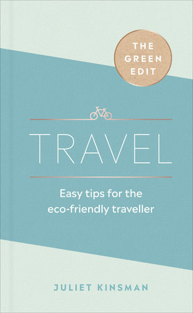 The Green Edit: Travel by Juliet Kinsman