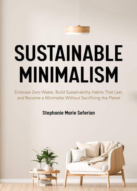 Sustainable Minimalism by Stephanie Marie Seferian