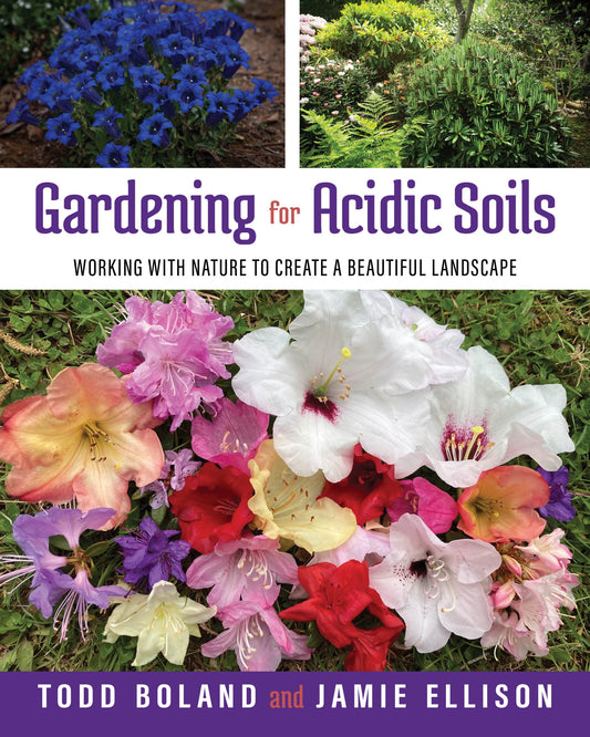 Gardening for Acidic Soils by Todd Boland
