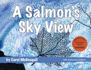 A Salmon's Sky View by Carol McDougall
