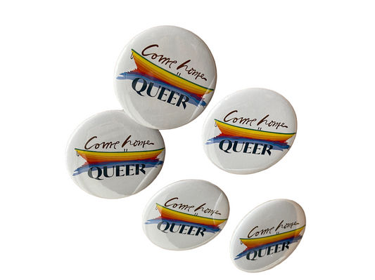 Come Home Queer Buttons