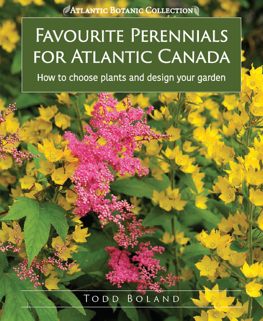Favourite Perennials for Atlantic Canada: How to Choose, Design, and Plant by Todd Boland