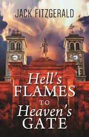 Hell’s Flames to Heaven’s Gate by Jack Fitzgerald