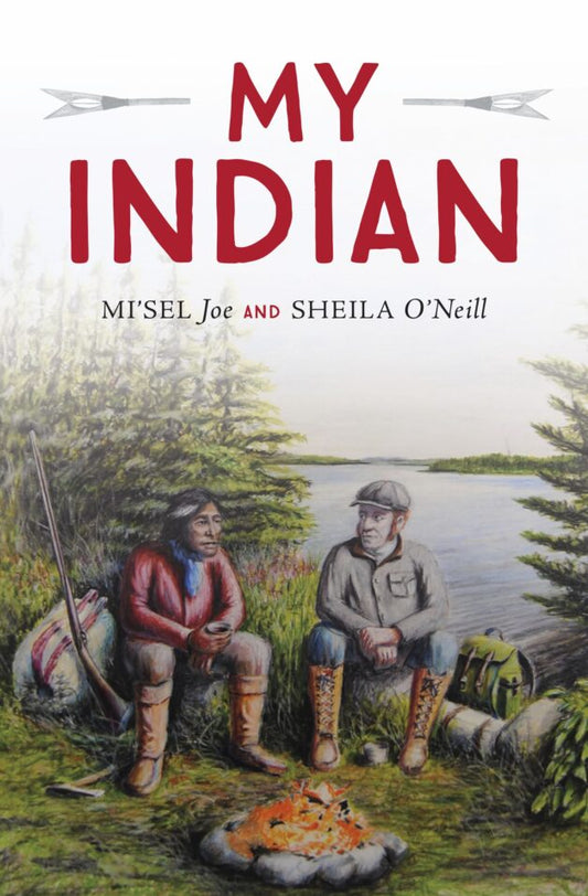 My Indian by Saqamaw Mi'sel Joe & Sheila O'Neill