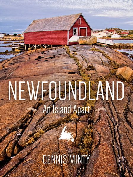 Newfoundland: An Island Apart by Dennis Minty