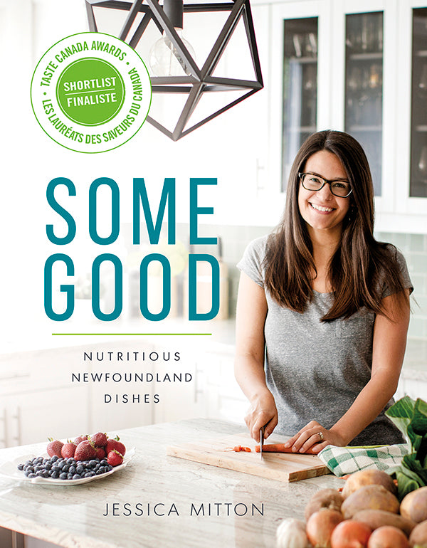 Some Good: Nutritious Newfoundland Dishes by Jessica Mitton