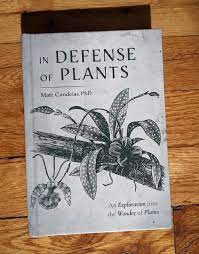 In Defense Of Plants by Matt Candeias
