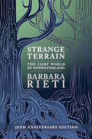 Strange Terrain: The Fair World in Newfoundland by Barbara Rieti
