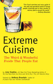 Extreme Cuisine: The Weird and Wonderful Foods That People Eat by Jerry Hopkins