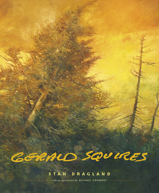Gerald Squires: An Artbook by Stan Dragland & Michael Crummey
