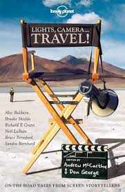 Lights, Camera...Travel! - Edited by Andrew McCarthy & Don George
