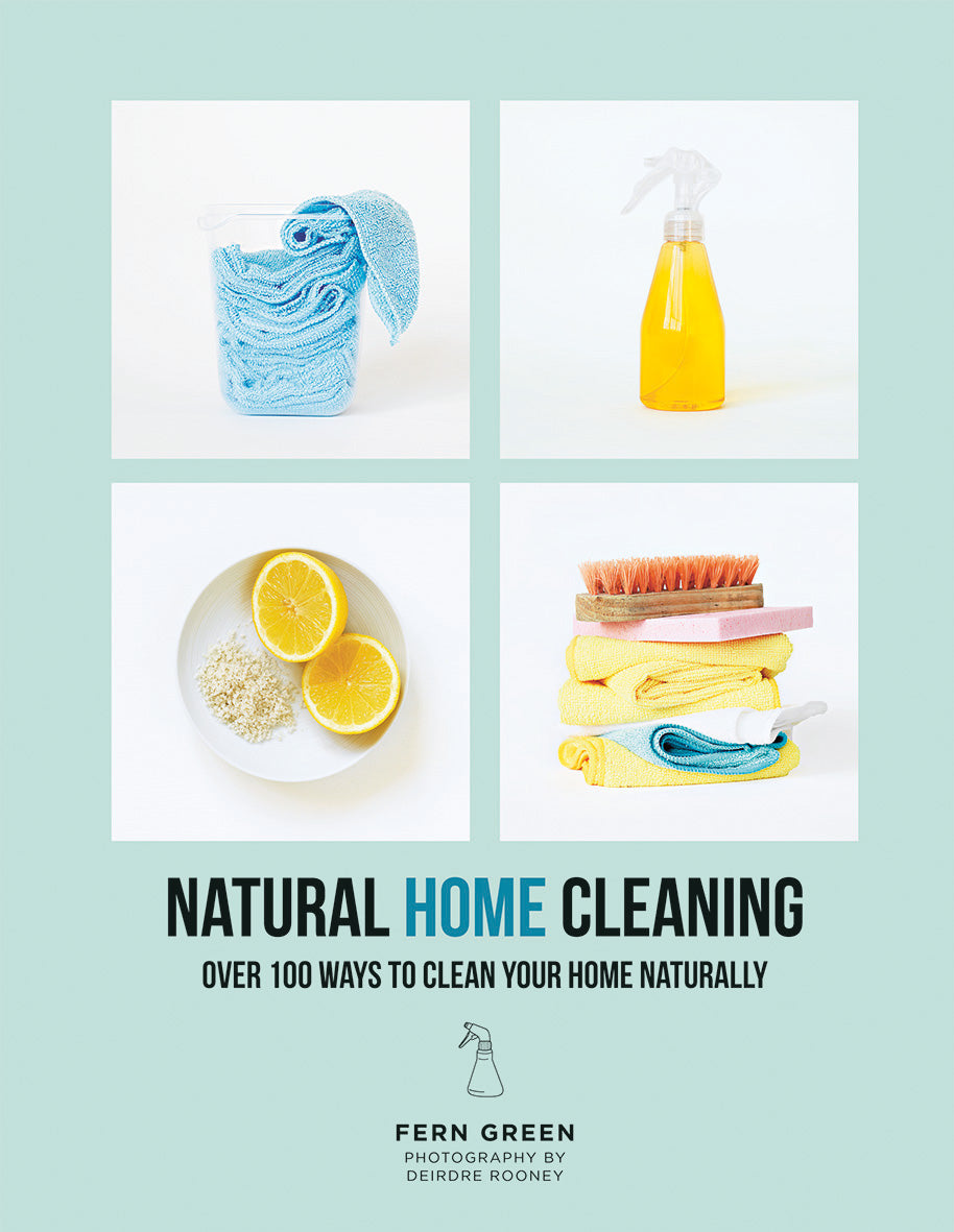 Natural Home Cleaning: Over 100 Ways to Clean Your Home Naturally by Fern Green