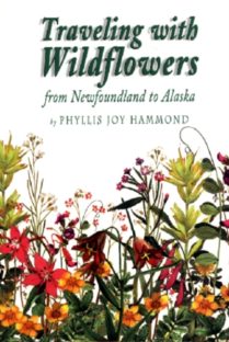 Traveling with Wildflowers from Newfoundland to Alaska by Phyllis Joy Hammond