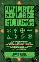 Ultimate Explorer Guide For Kids by Justin Miles