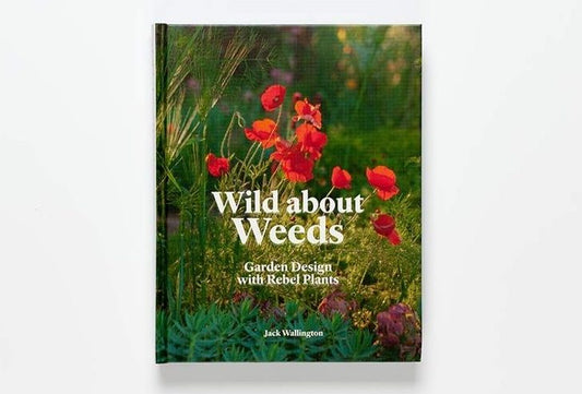 Wild About Weeds by Jack Wallington